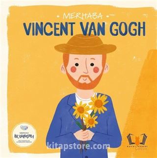 Merhaba Vıncent Van Gogh / Sanatçıyla İlk Buluşma