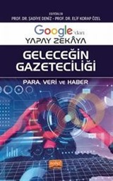 Google'dan Yapay Zekaya Geleceğin Gazeteciliği