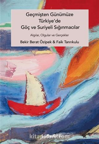 Geçmişten Günümüze Türkiye'de Göç ve Suriyeli Sığınmacılar