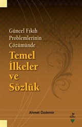 Güncel Fıkıh Problemlerinin Çözümünde Temel İlkeler ve Sözlük