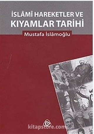 İslami Hareketler ve Kıyamlar Tarihi (2 Cilt tek kitapta)