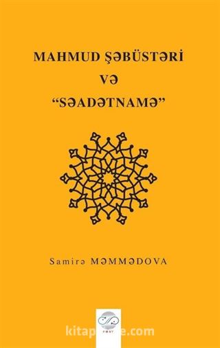 Mahmud Şəbüstəri və 'Səadətnamə' (Mahmud Şebüsteri ve Saadetname)