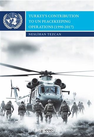 Turkey's Contrıbutıon To Un Peacekeepıng Operatıons (1990-2017)