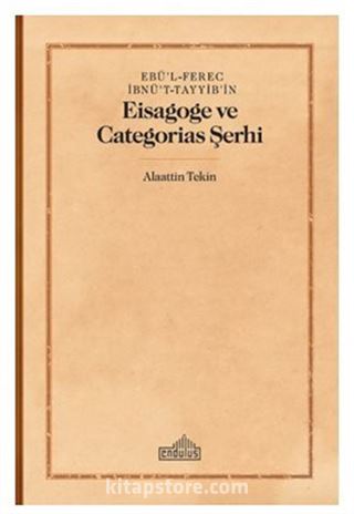 Ebü'l-Ferec İbnü't-Tayyib'in / Eisagoge ve Categorias Şerhi