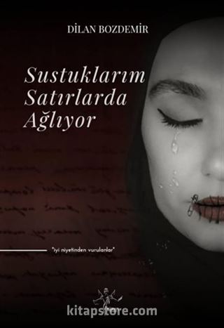 Sustuklarım Satırlarda Ağlıyor