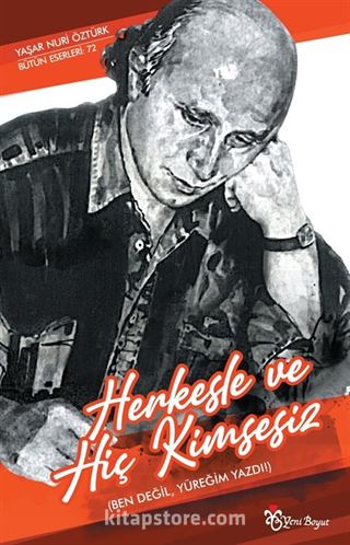 Herkesle ve Hiç Kimsesiz (Ben Değil, Yüreğim Yazdı !)