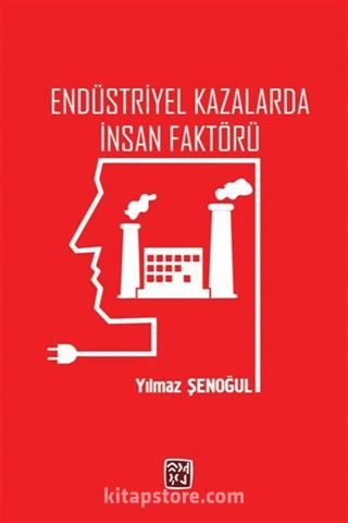 Endüstriyel Kazalarda İnsan Faktörü