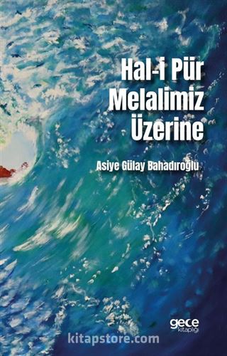 Hal-i Pür Melalimiz Üzerine