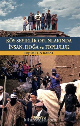 Köy Seyirlik Oyunlarında İnsan, Doğa ve Topluluk