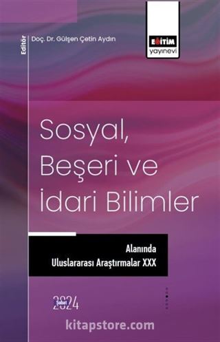 Sosyal, Beşeri ve İdari Bilimler Alanında Uluslararası Araştırmalar XXX