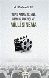 Türk Sinemasında Kimlik Arayışı ve Milli Sinema