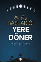 Her Şey Başladığı Yere Döner