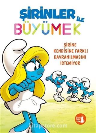 Şirinler İle Büyümek 4 / Şirine Kendisine Farklı Davranılmasını İstemiyor