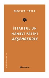 İstanbul'un Manevi Fatihi Akşemseddîn