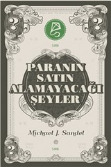 Paranın Satın Alamayacağı Şeyler / Piyasanın Ahlakî Sınırları