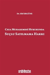 Ceza Muhakemesi Hukukunda Suçlu Sayılmama Hakkı