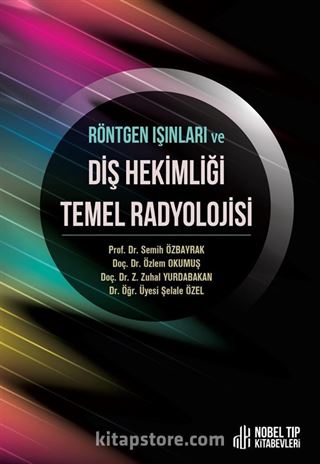 Röntgen Işınları ve Diş Hekimliği Temel Radyolojisi