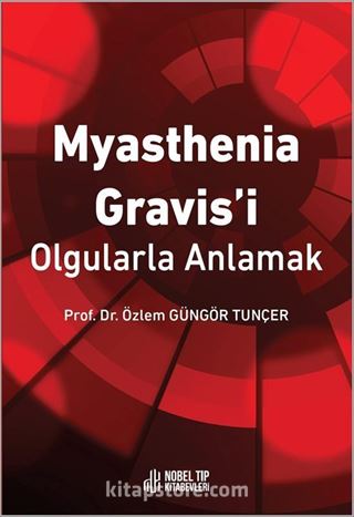 Myasthenia Gravis'i Olgularla Anlamak