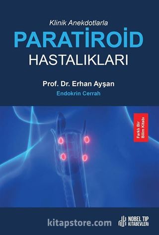 Klinik Anekdotlarla Paratiroid Hastalıkları