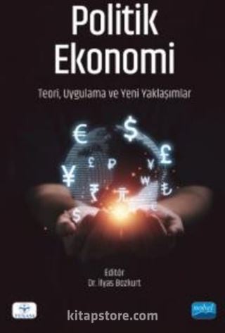 Politik Ekonomi - Teori, Uygulama ve Yeni Yaklaşımlar