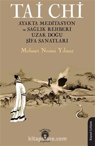 Tai Chi Ayakta Meditasyon ve Sağlık Rehberi Uzak Doğu Şifa Sanatları