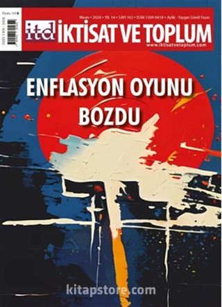 İktisat ve Toplum Dergisi 162. Sayı Enflasyon Oyunu Bozdu