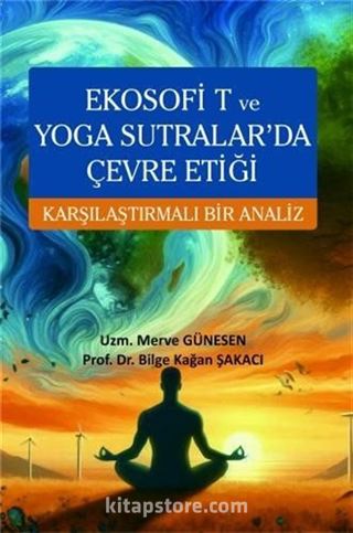 Ekosofi T ve Yoga Sutralar'da Çevre Etiği Karşılaştırmalı Bir Analiz