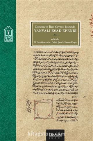 Dönemi ve İlim Çevresi Işığında Yanyalı Esad Efendi