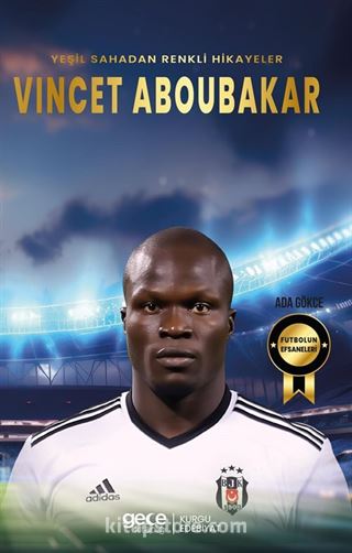 Yeşil Sahadan Renkli Hikayeler Vincet Aboubakar