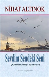 Sevdim Sendeki Seni (Gecikmiş Şiirler)