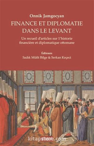 Finance Et Diplomatie Dans Le Levant