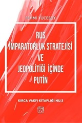 Rus İmparatorluk Stratejisi ve Jeopolitiği İçinde Putin