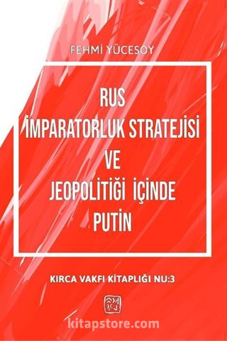 Rus İmparatorluk Stratejisi ve Jeopolitiği İçinde Putin