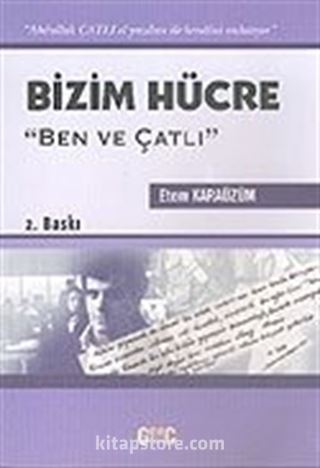 Bizim Hücre 'Ben ve Çatlı'