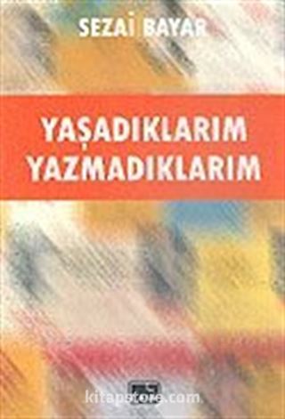 Yaşadıklarım Yazmadıklarım