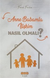 Anne Babamla İlişkim Nasıl Olmalı?