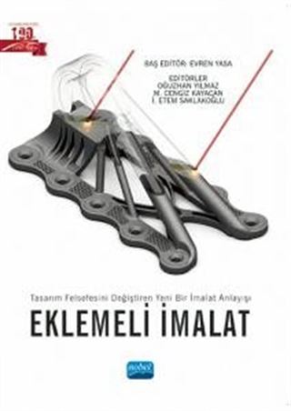 Eklemeli İmalat: Tasarım Felsefesini Değiştiren Yeni Bir İmalat Anlayışı