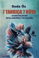 7 Tanrıça 7 Rüya Kadın Bilincini Şifanlandırma Yolculuğu