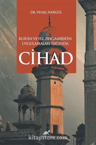 Kur'an ve Hz. Peygamber'in Uygulamaları Işığında Cihad