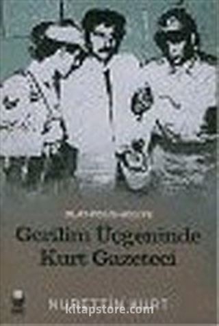 Gerilim Üçgeninde Kurt Gazeteci