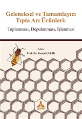 Geleneksel ve Tamamlayıcı Tıpta Arı Ürünleri: Toplanması, Depolanması, İşlenmesi