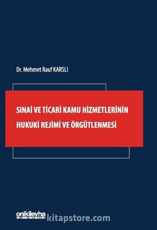 Sınai ve Ticari Kamu Hizmetlerinin Hukuki Rejimi ve Örgütlenmesi