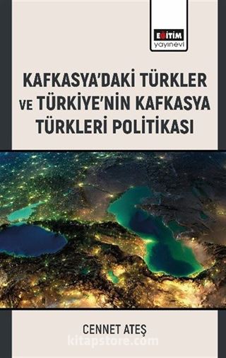 Kafkasya'daki Türkler ve Türkiye'nin Kafkasya Türkleri Politikası