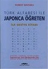 İlk Seviye Kitabı-Bölüm 1 / Türk Alfabesi ile Japonca Öğreten