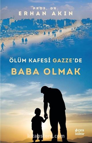 Ölüm Kafesi Gazze'de Baba Olmak