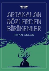 Artakalan Sözlerden Bı̇rı̇kenler