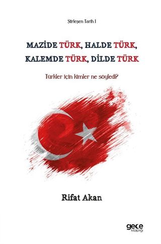 Mazide Türk, Halde Türk, Kalemde Türk, Dilde Türk