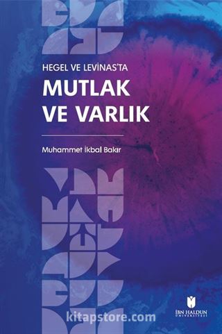 Hegel ve Levinas'ta Mutlak ve Varlık