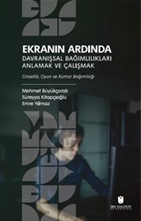 Ekranın Ardında Davranışsal Bağımlılıkları Anlamak ve Çalışmak