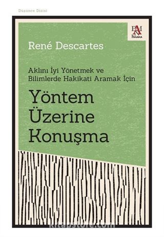 Yöntem Üzerine Konuşma Aklını İyi Yönetmek ve Bilimlerde Hakikati Aramak İçin